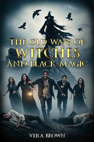 The Old Ways of Witches and Black Magic by Vera Brown
