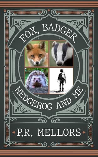 Fox, Badger Hedgehog, and Me by Peter Mellors